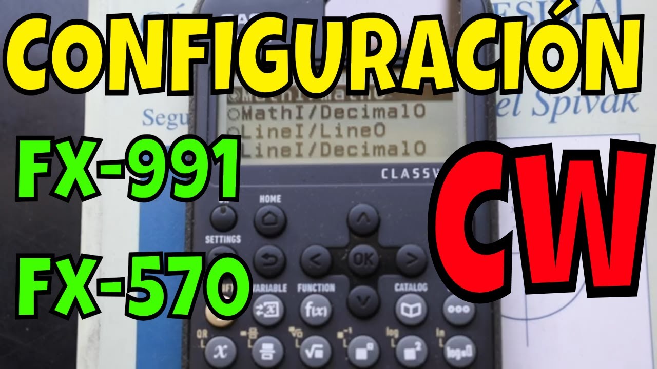 CONFIGURACIÓN DE LOS MODELOS fx-570, O 991, CW, LACW ESCW  DE CASIO ( CALCULADORAS CIENTÍFICAS )