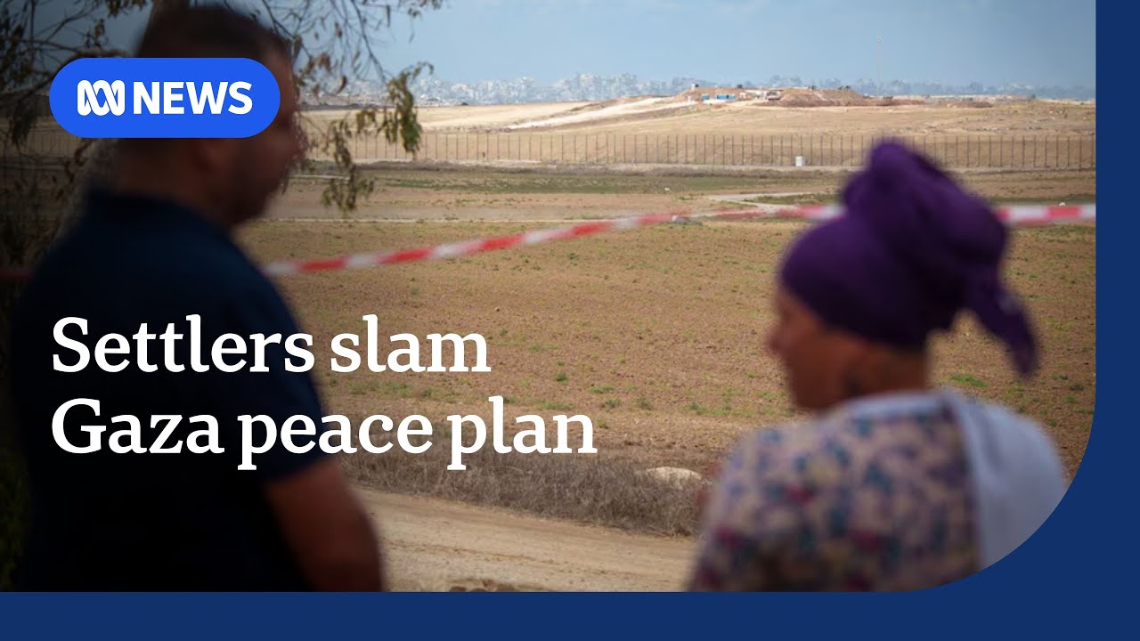 Israeli settlers say peace plan prevents them claiming Gaza | ABC NEWS