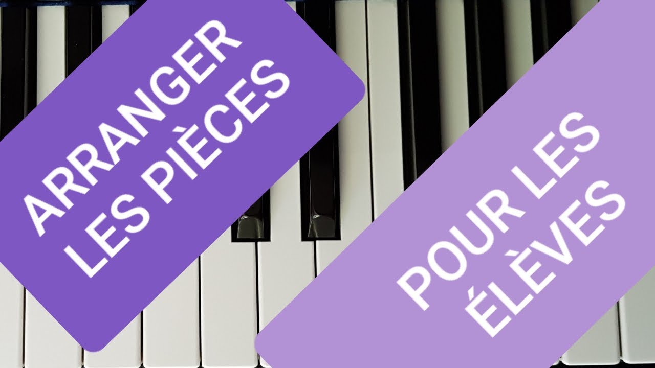 Pourquoi arranger les pièces de piano pour les élèves ?