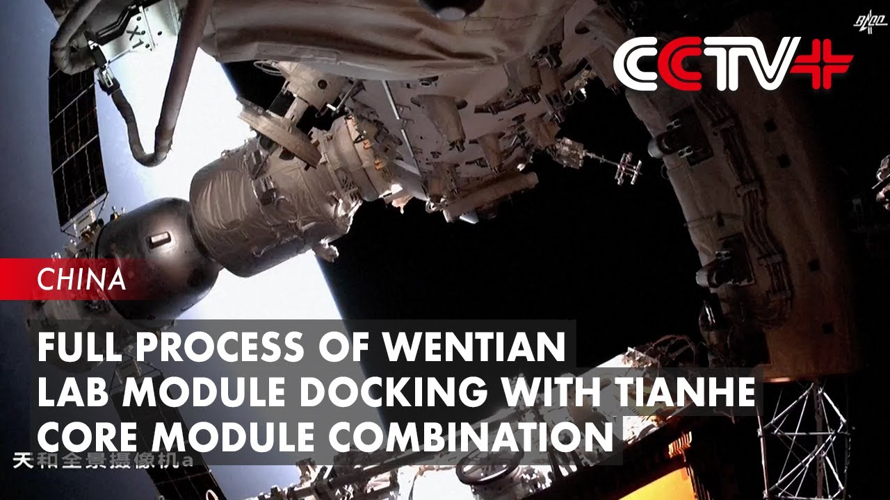 Full Process of China's Wentian Lab Module Docking with Tianhe Core Module Combination