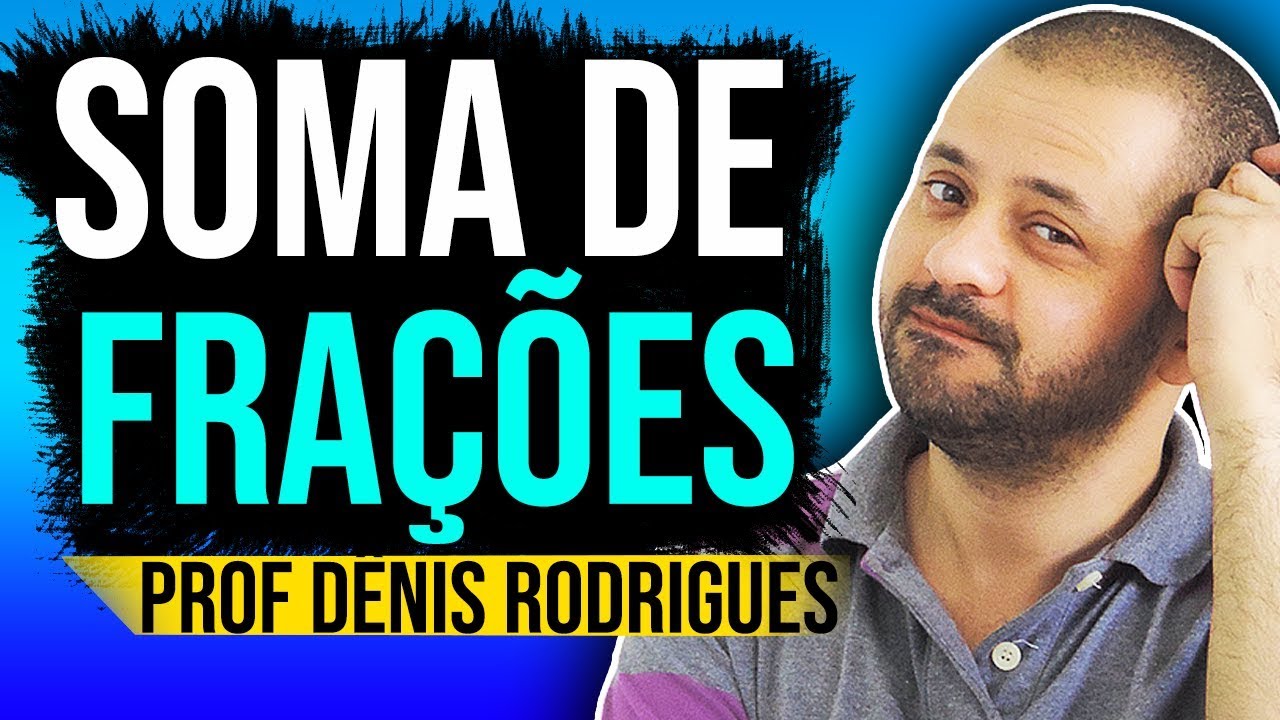 Matemática Básica - SOMA DE FRAÇÕES
