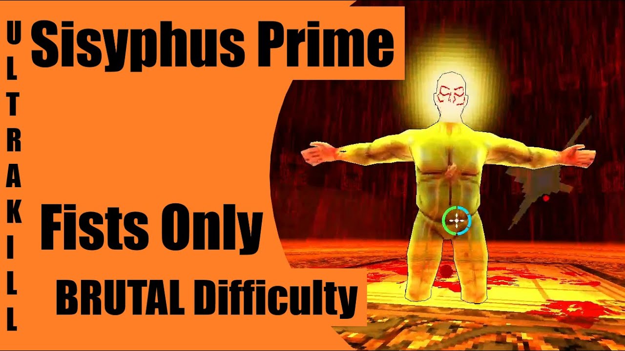 Sisyphus Prime, Fists Only, Brutal Difficulty