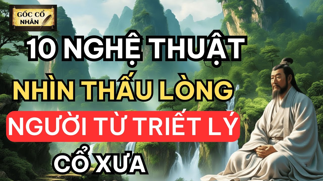 10 Nghệ thuật nhìn thấu lòng người từ triết lý cổ xưa - Lời dạy của cổ nhân