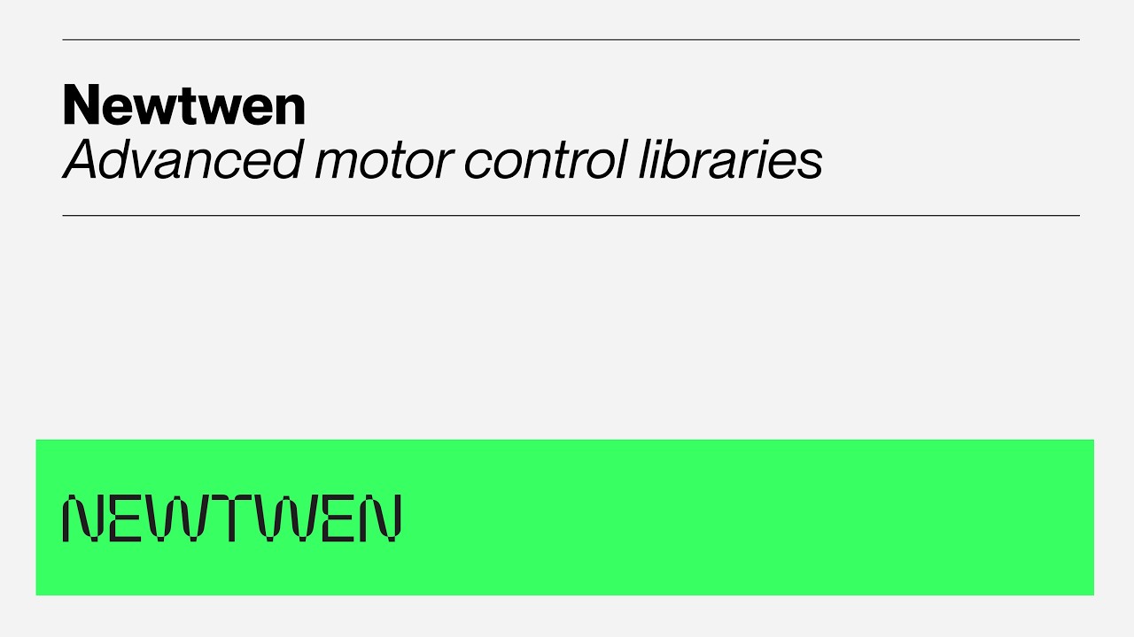 Newtwen presents: Advanced motor control libraries