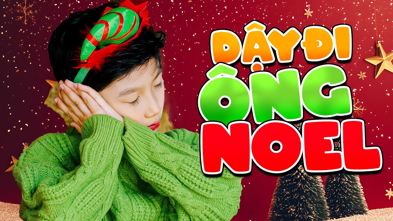 DẬY ĐI &Ocirc;NG NOEL - B&Eacute; GIA HƯNG 💖👶🐥 NHẠC THIẾU NHI VIỆT NAM S&Ocirc;I ĐỘNG NHẤT