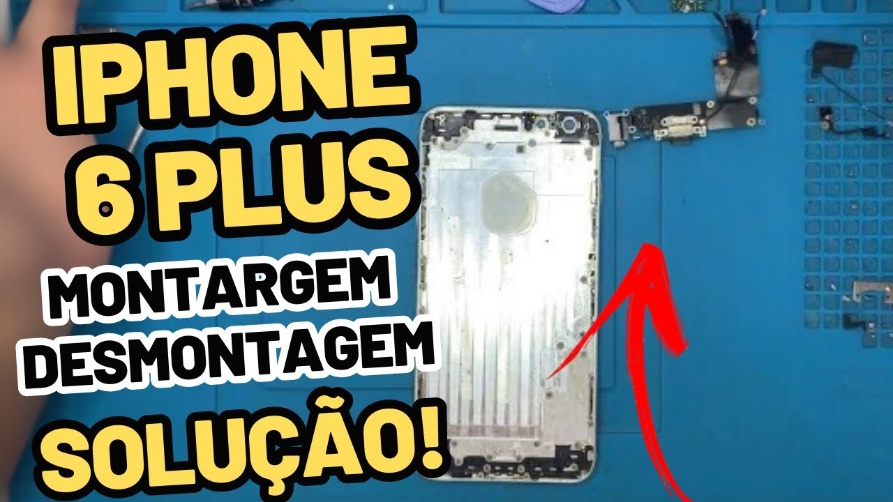 PASSO A PASSO DE DESMONTAGEM E MONTAGEM IPHONE 6 PLUS