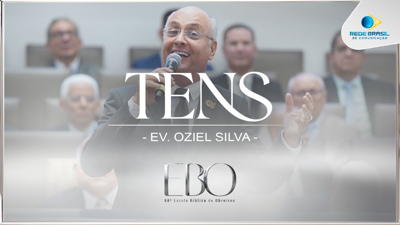 Tens | Ev. Oziel Silva | 68º Escola Bíblica de Obreiros