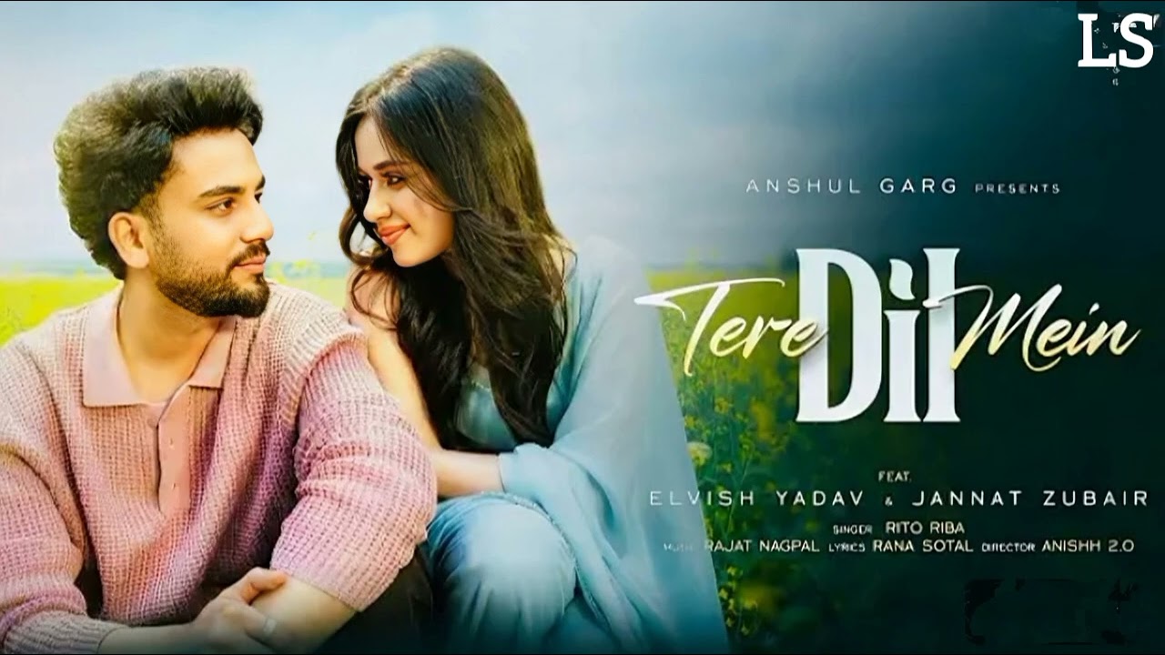 TERE DIL MEIN - Rito Riba | Elvish Yadav & Jannat Zubair | Rajat Nagpal | Rana Sotal | Anshul Garg