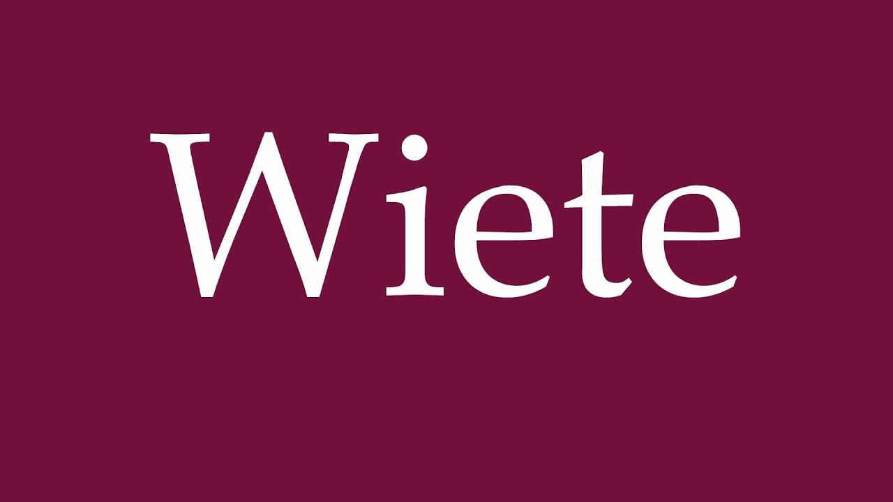How to Pronounce ''Wiete'' Correctly in German