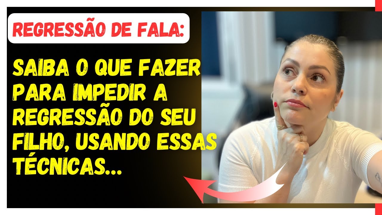 REGRESSÃO DE FALA: O QUE PODE ESTÁ ATRASANDO A EVOLUÇÃO DO TEU FILHO!