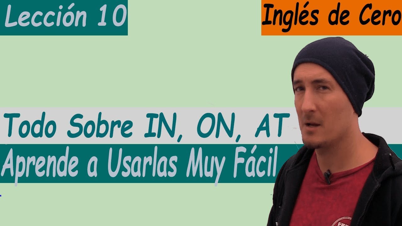Prepositions IN, ON, AT todo lo que necesitas saber, lección 10