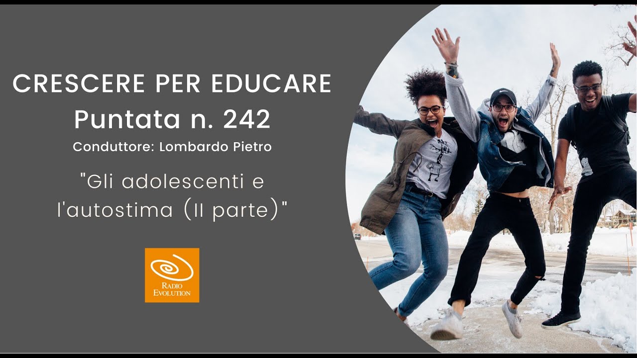 Gli adolescenti e l'autostima (II parte) | Crescere per educare n 242