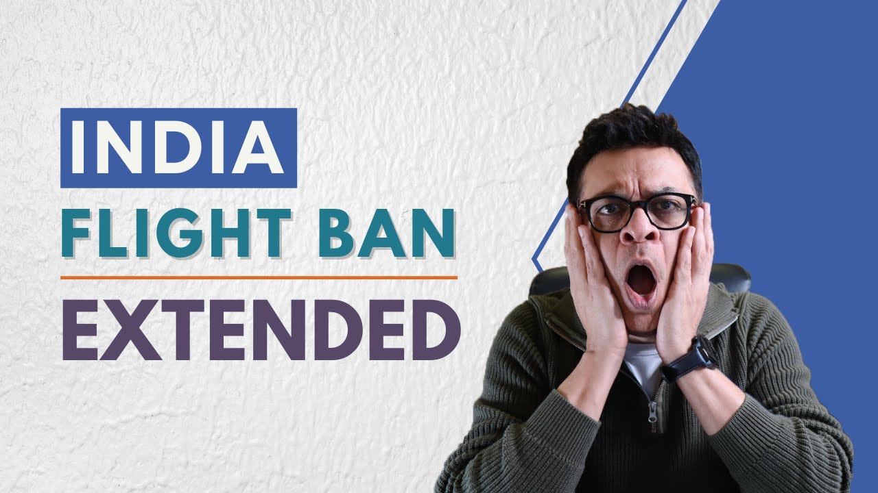 India Flight Ban Extended | What is going on?