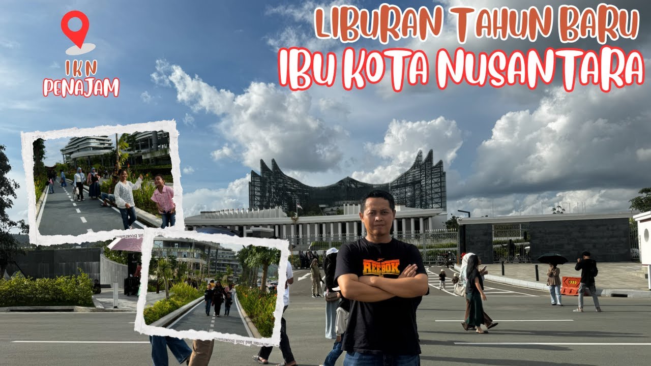 IKN - Ibu Kota Nusantara - Liburan Tahun Baru 2026