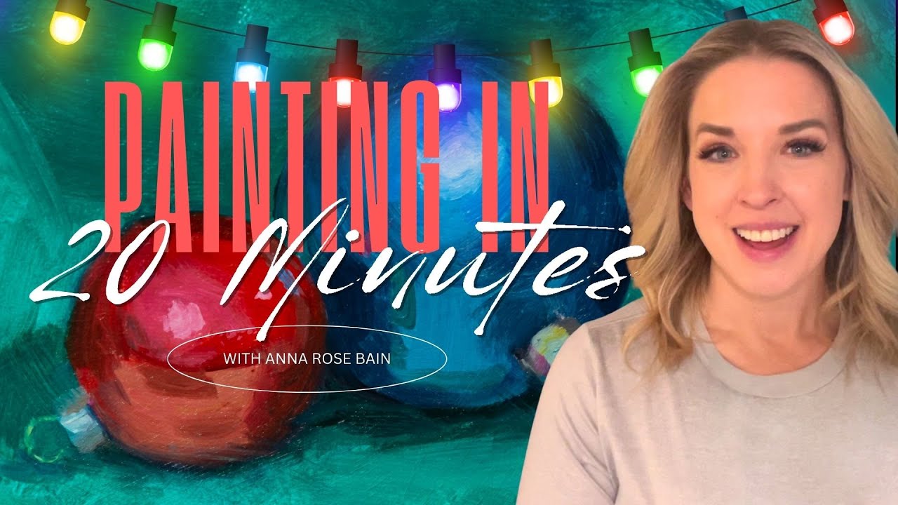 20 Minute Painting! #11, Christmas Ornaments in Oils - with Anna Rose Bain