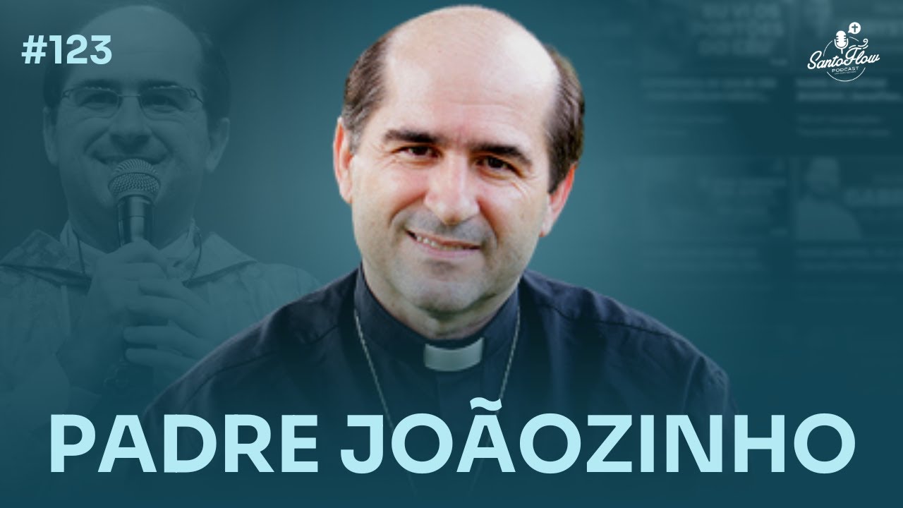 PADRE JOÃOZINHO | SantoFlow Podcast #123