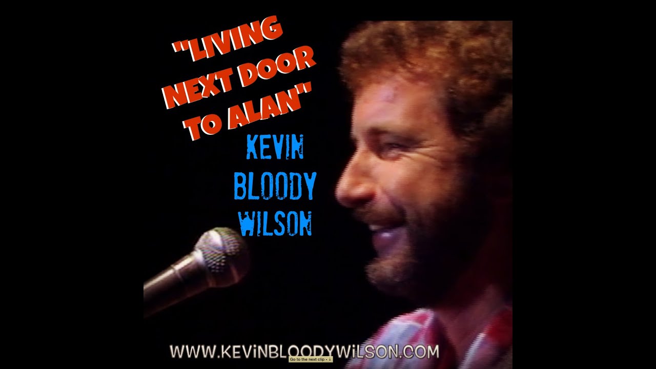 KEVIN BLOODY WILSON Living Next Door To Alan