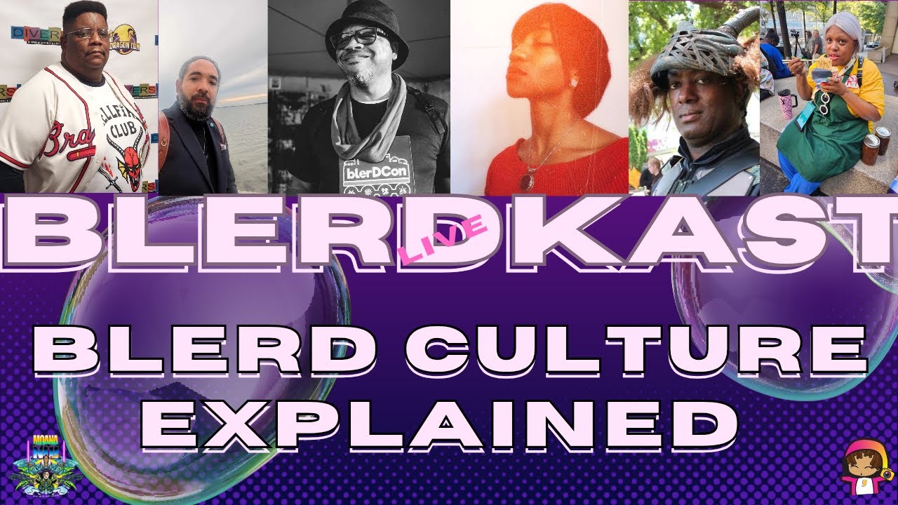 Moana Nui & Blerdography Present Blerdkast LIVE: Blerd Culture Explained