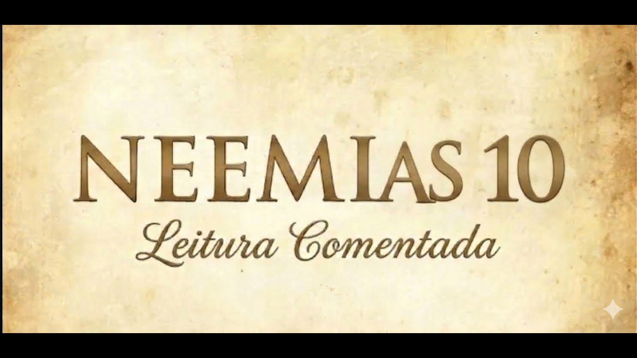 Leitura Comentada: Neemias 10 – Renovando o compromisso com Deus