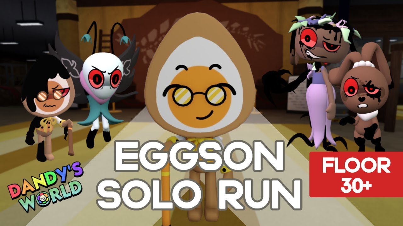 EGGSON SOLO RUN DANDY'S WORLD (FLOOR 30+)