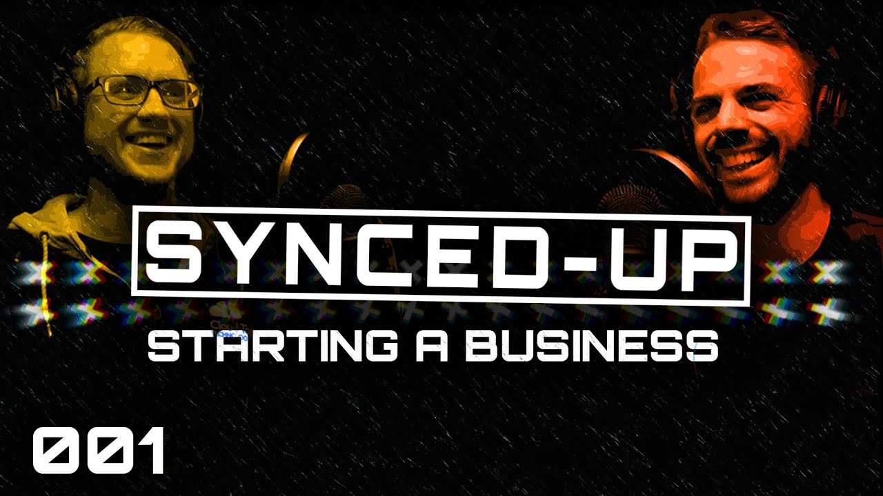 The Synced Up Podcast - Starting a Business - Episode 1