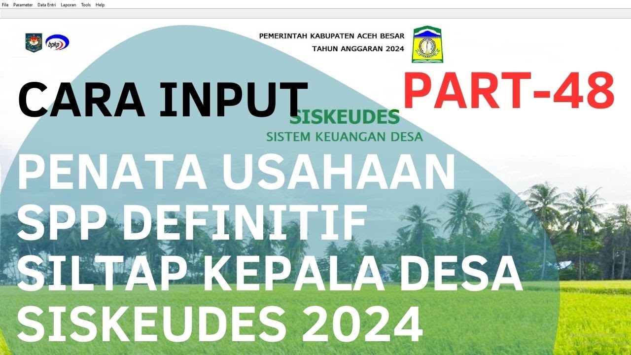 CARA INPUT PENATA USAHAAN SPP DEFINITIF SILTAP KEPALA DESA SISKEUDES 2024
