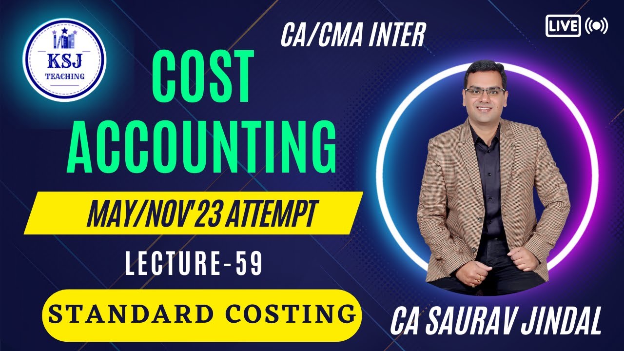 L-59 Cost Accounting Live | CA/CMA Inter | CA Saurav Jindal | KSJ Teaching | Standard Costing-02