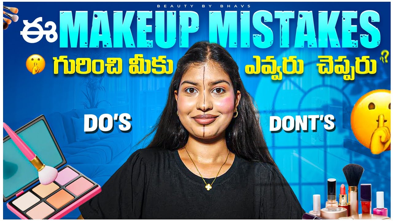 Beginner Makeup Mistakes Explained | Makeup Do’s & Don’ts in telugu | Beautybybhavs 
