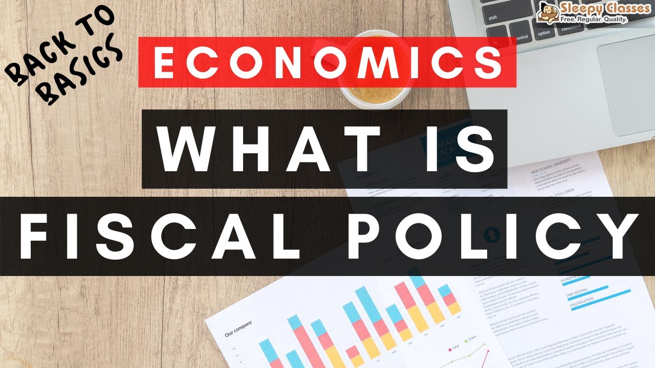 Back to Basics - Economy - What is Fiscal Policy - Lecture 2 - For UPSC