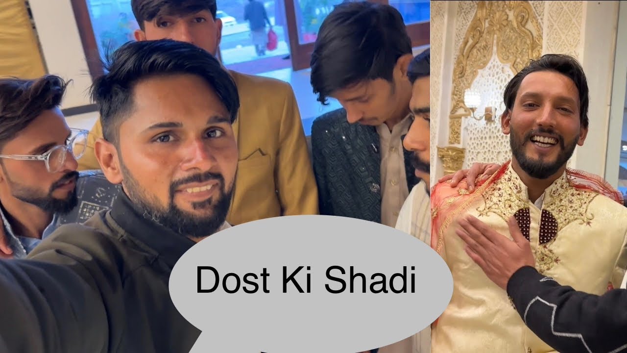 Dost ki shadi pay gay | shadi pay bht shugal laga