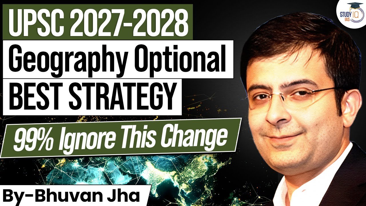 Best Video for UPSC Geography Optional 2027 -28 | Complete Strategy |  Bhuvan Jha | StudyIQ IAS