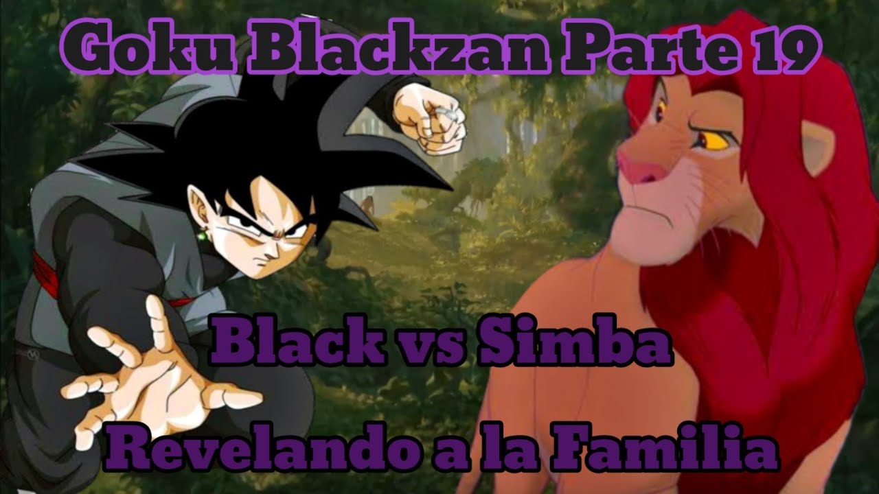 Goku Blackzan Parte 19 Revelando a la Familia (Black vs Simba)
