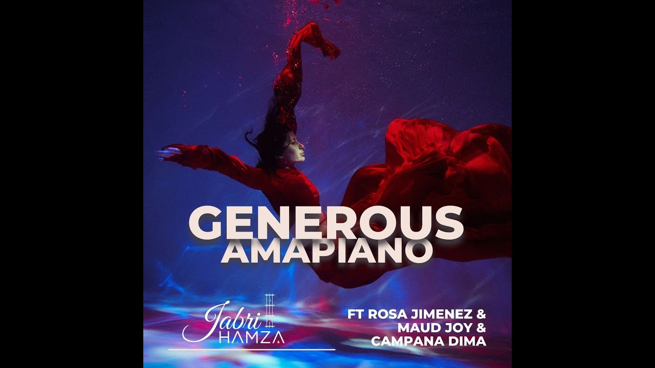 HAMZA JABRI - GENEROUS (FT ROSA JIMENEZ & JOY & CAMPANA DIMA) MOROCCAN AMAPIANO