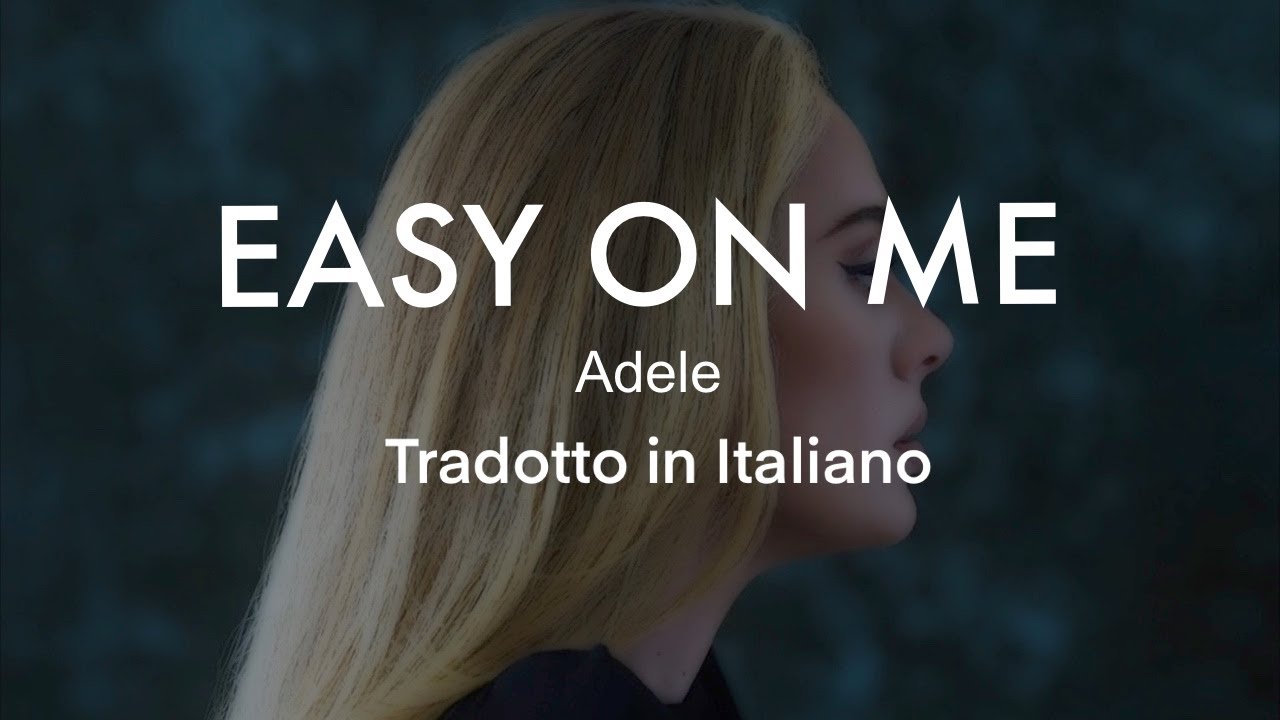 Adele - Easy on Me - Tradotto in Italiano
