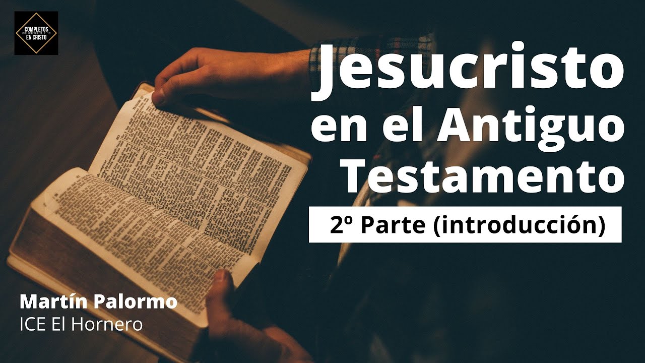 Jesucristo en el Antiguo Testamento (2ª Parte - Introducción)