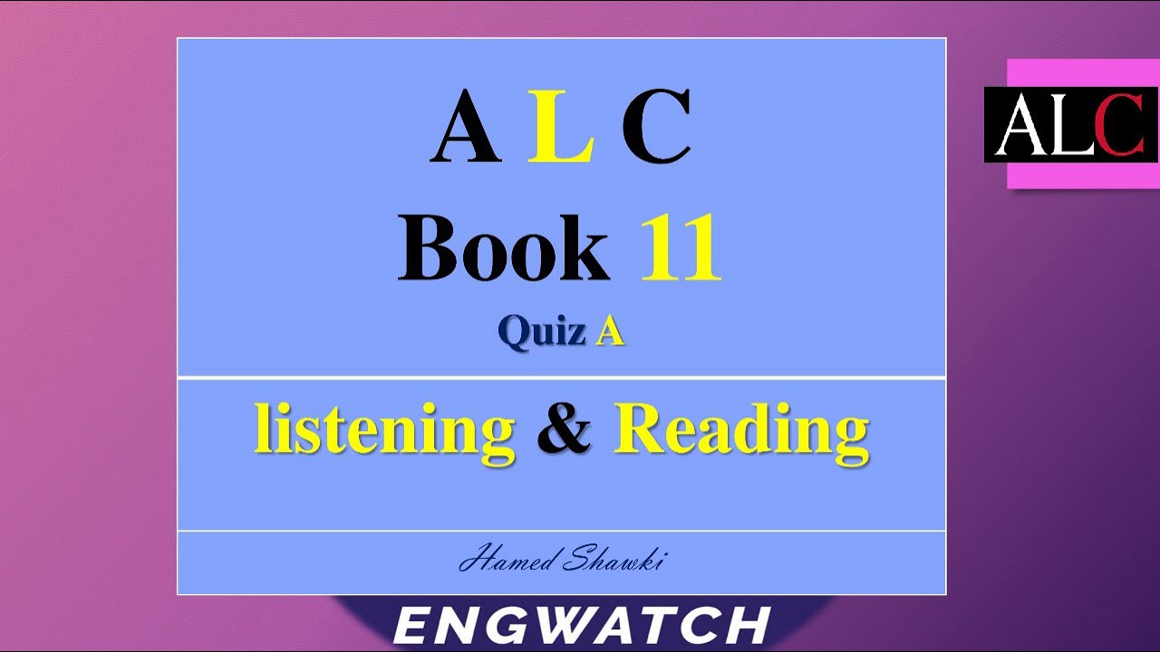 ALC BOOK 11 Quiz A Listening & Reading ( with answer key in the description box)