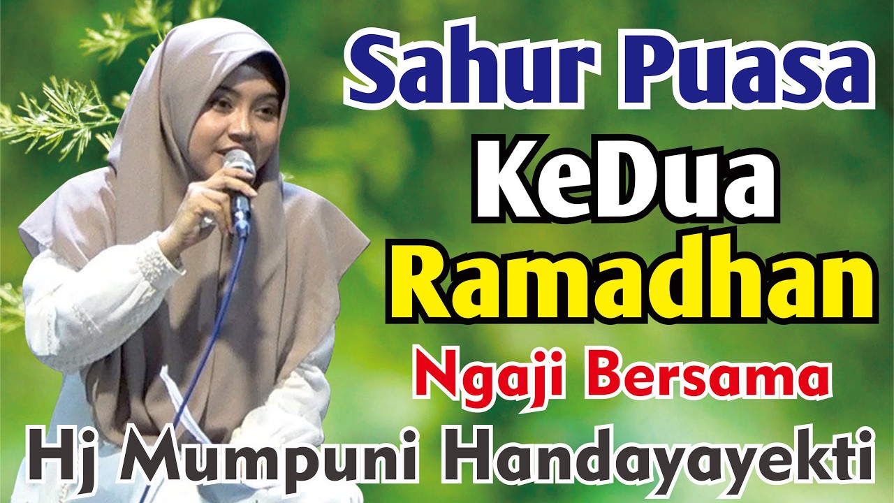 SAHUR PUASA KEDUA RAMADHAN NGAJI BERSAMA HJ MUMPUNI HANDAYAYEKTI SEMOGA IBADAH PUASA KITA LANCAR