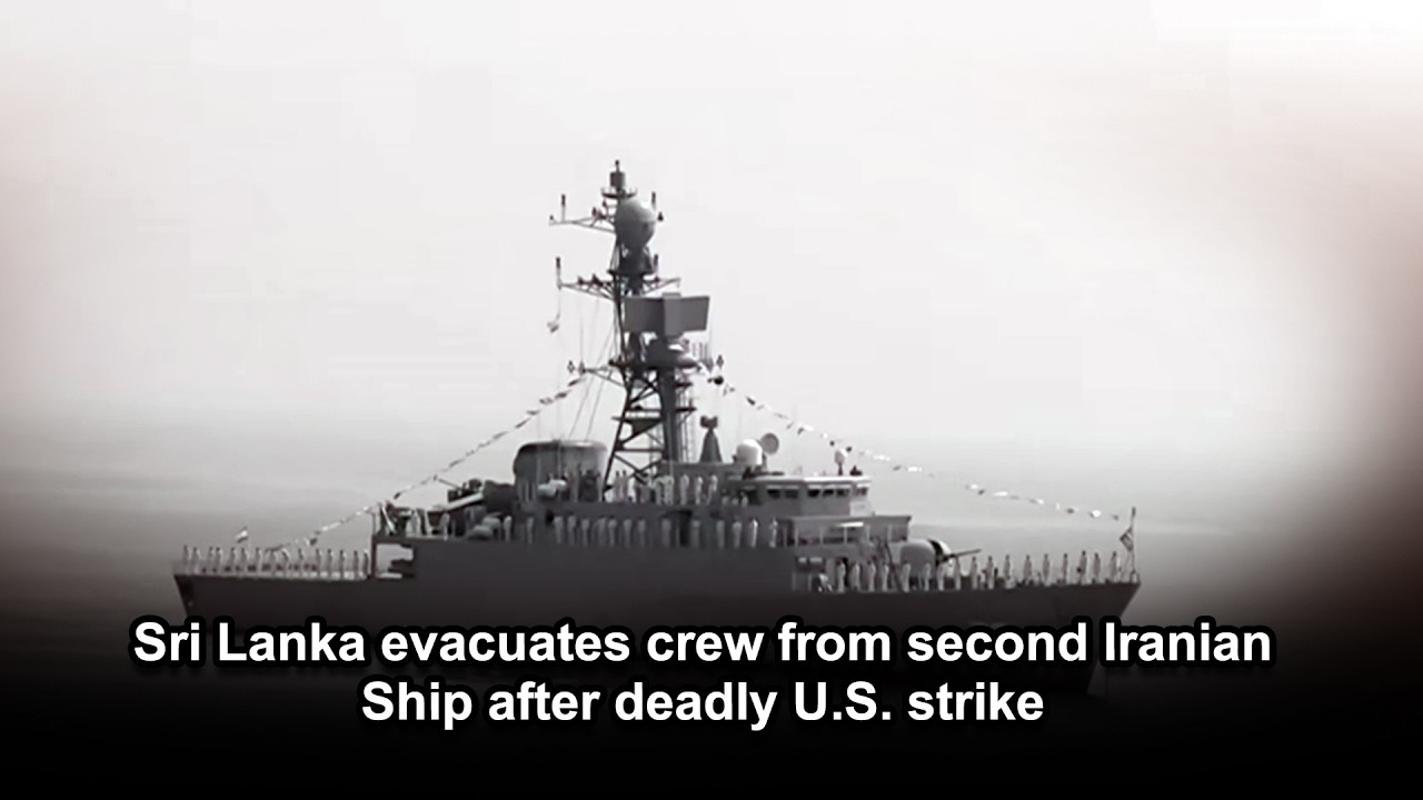 Sri Lanka evacuates crew from second Iranian Ship after deadly U.S. strike
