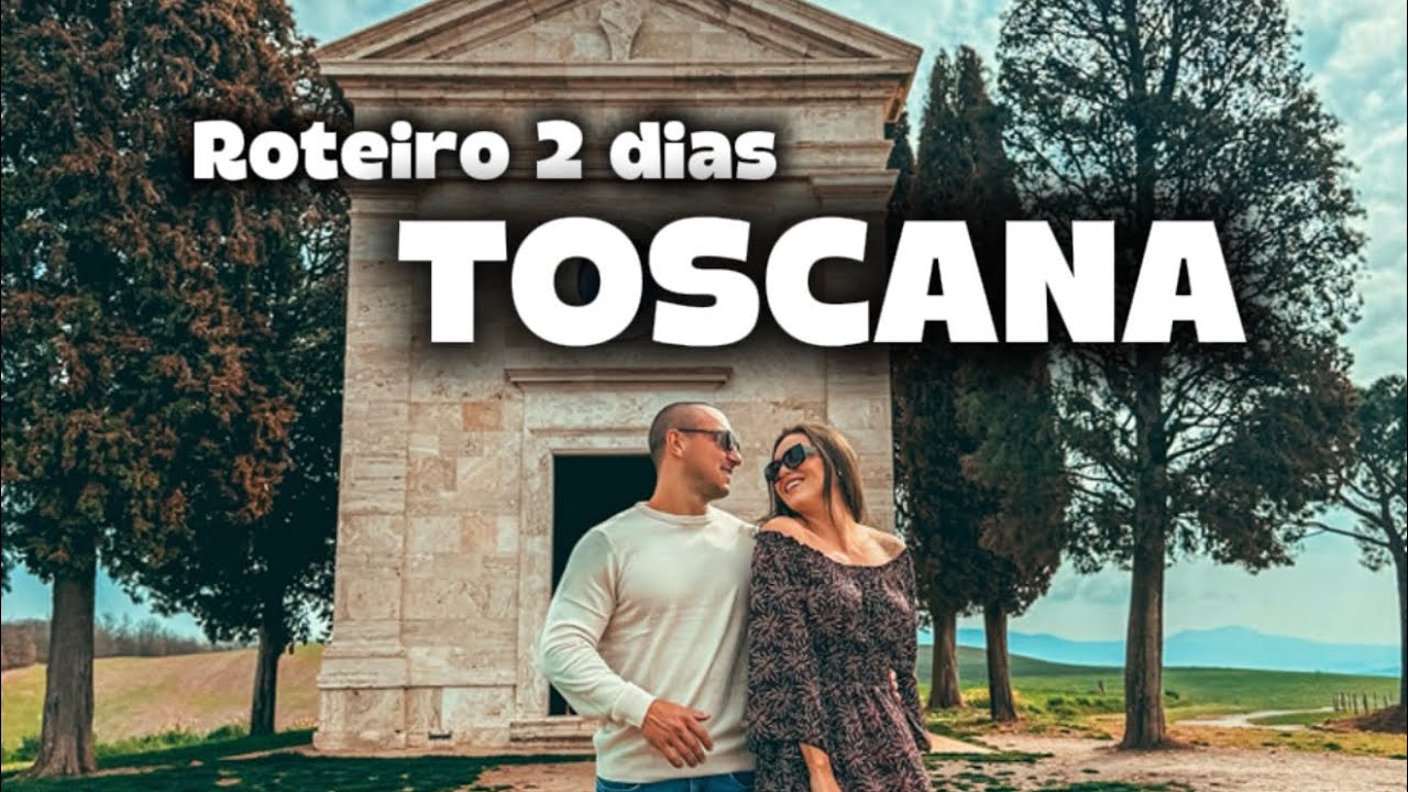 TOSCANA: Roteiro dois dias COMPLETO
