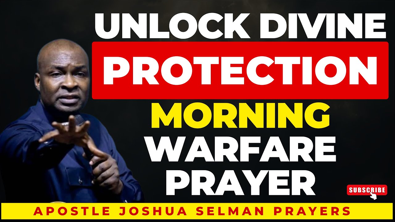 Unlock Divine Protection! | Morning Warfare Prayer to Destroy Fear | Apostle Joshua Selman