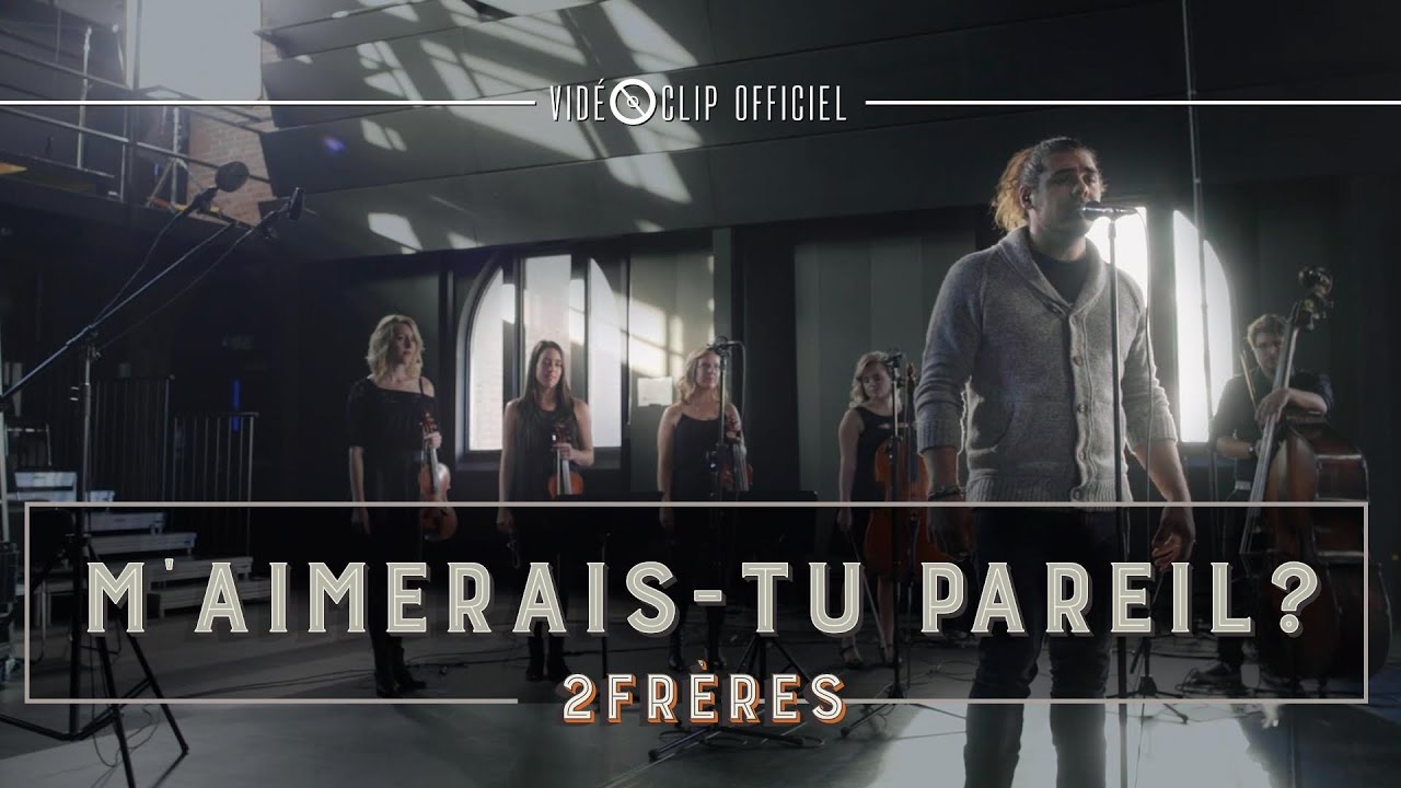 M'aimerais-tu pareil - 2Fr&egrave;res (Clip officiel)