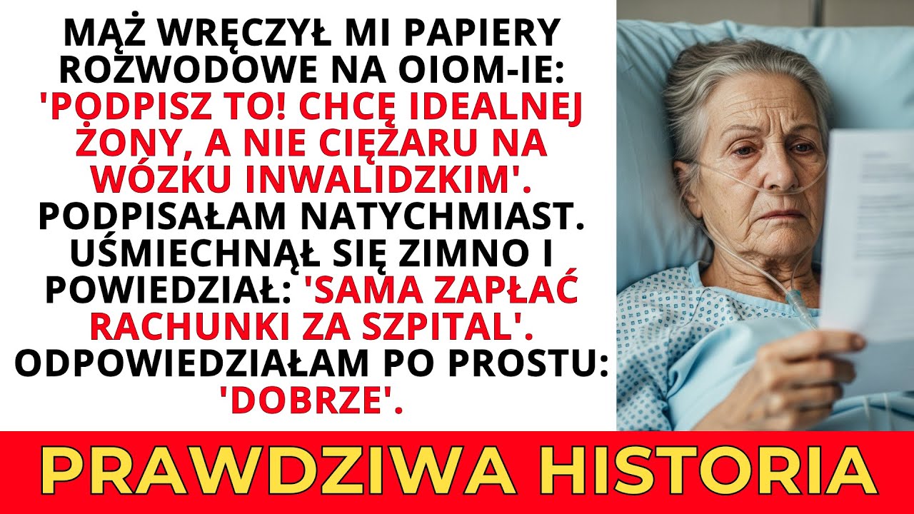 Na OIOM-ie rzucił we mnie papierami rozwodowymi, nie wiedząc, że mój podpis to początek jego końca.