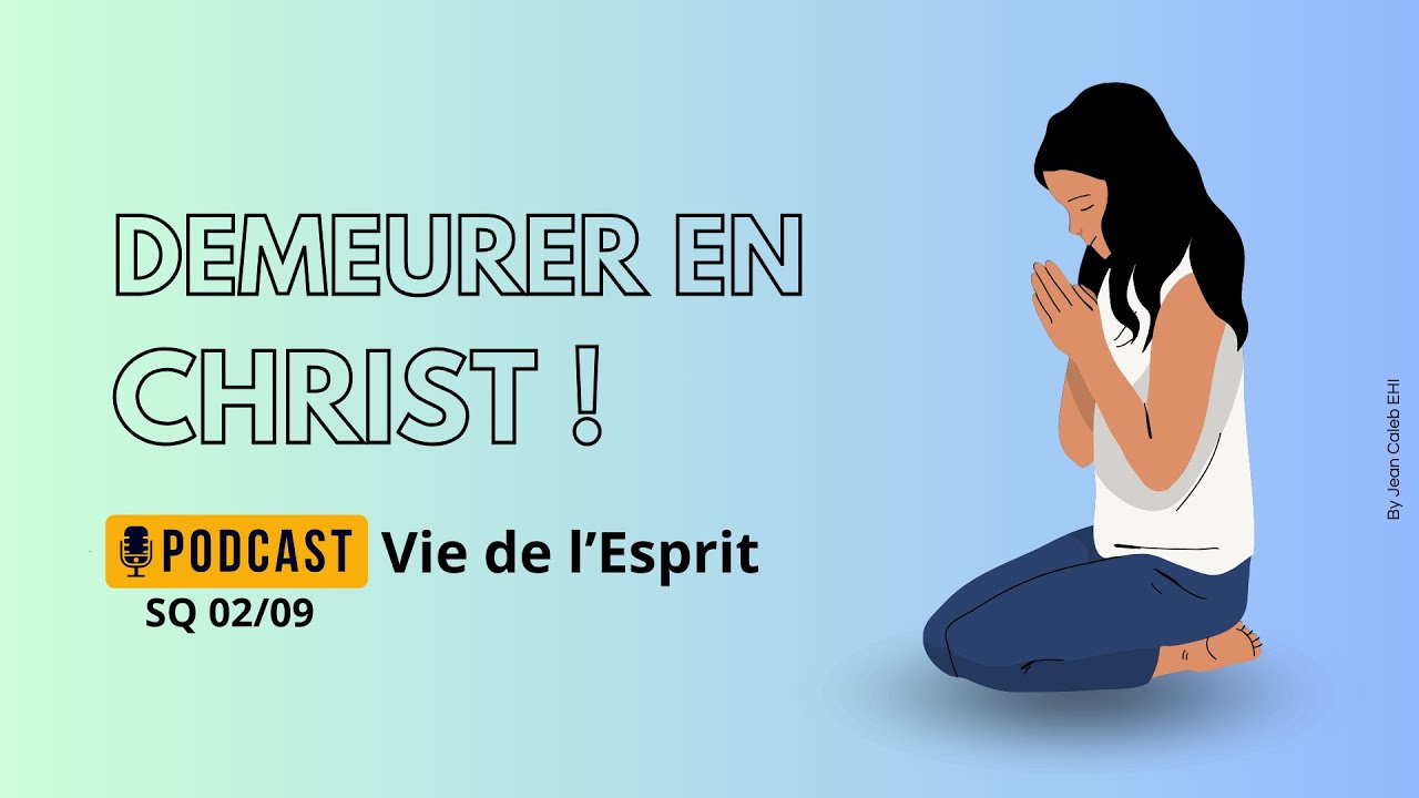 Demeurer en Christ ! | Podcast Vie de l'Esprit SQ 02/09