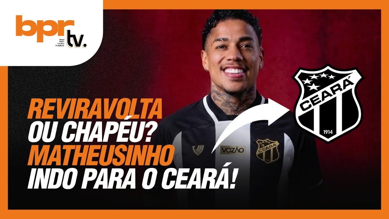 🚨CONFUSÃO COM SPORT, NEGOCIAÇÃO COM FORTALEZA E CHAPÉU DO CEARÁ! 🎩 ENTENDA A NOVELA MATHEUSINHO!