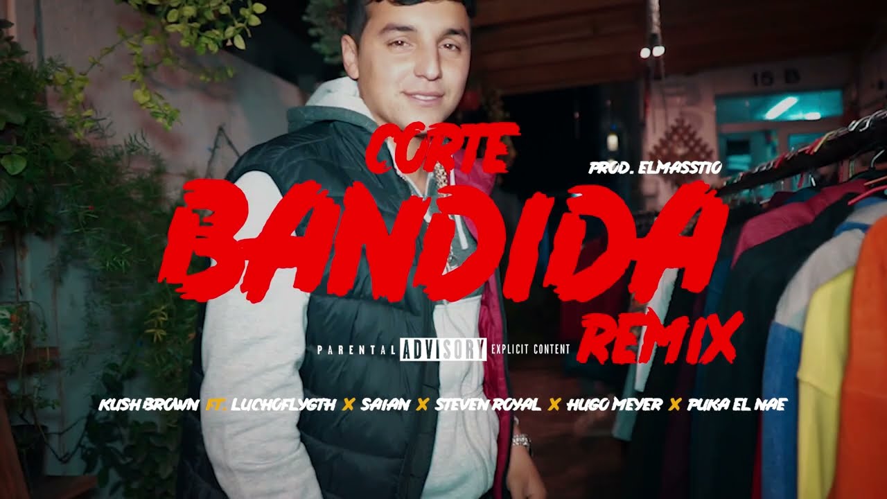 Corte Bandida(Video Oficial)kush brown Ft.LuchoflygthxSaianxStevenRoyalxHugomeyerxPuka El Nae[Remix]