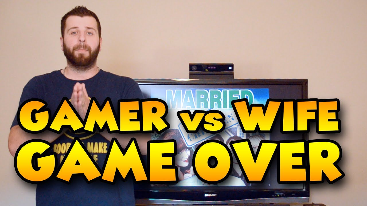 Gamer vs Wife = GAMEOVER