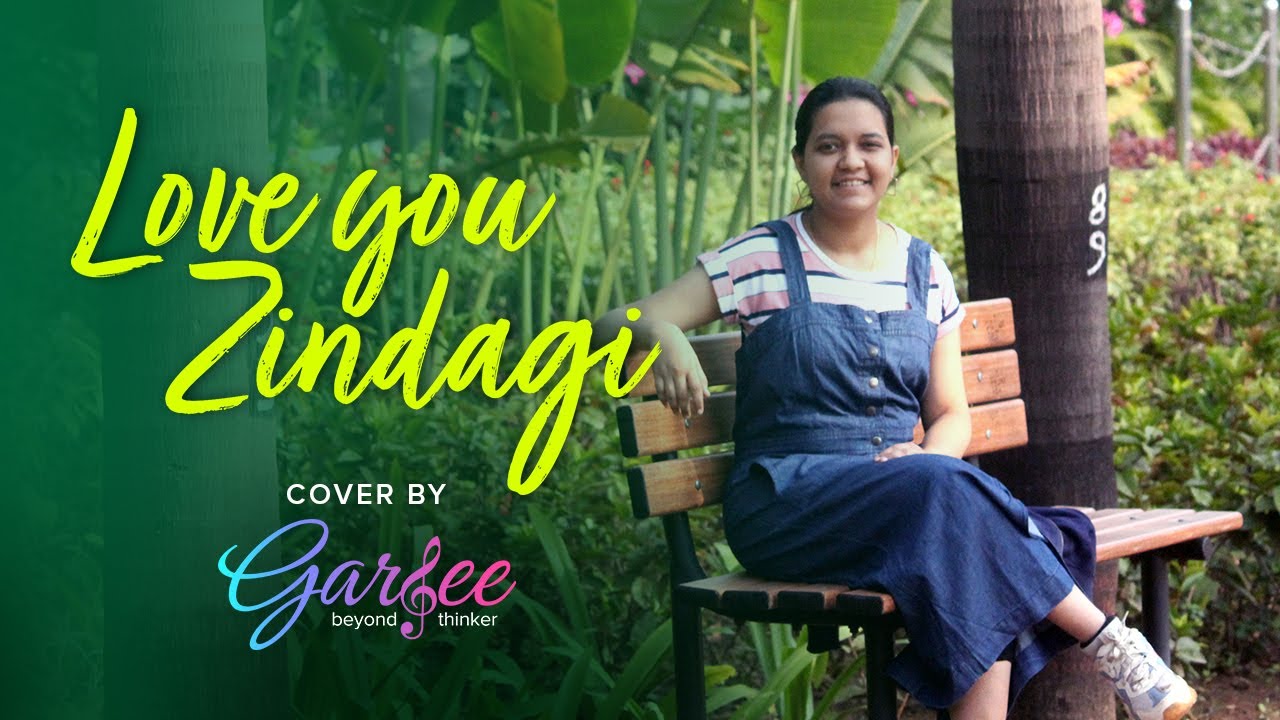Love You Zindagi Cover by Gargee  लव यू ज़िन्दगी
