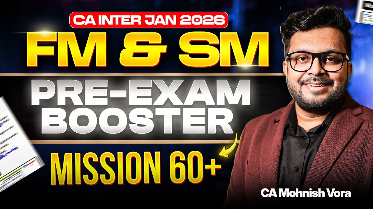 FM SM Pre-Exam Booster | CA Inter Jan 2026 | CA Mohnish Vora (MVSIR)