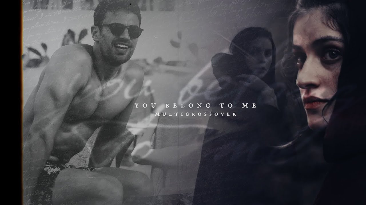 ✦ multicrossover l you belong to me