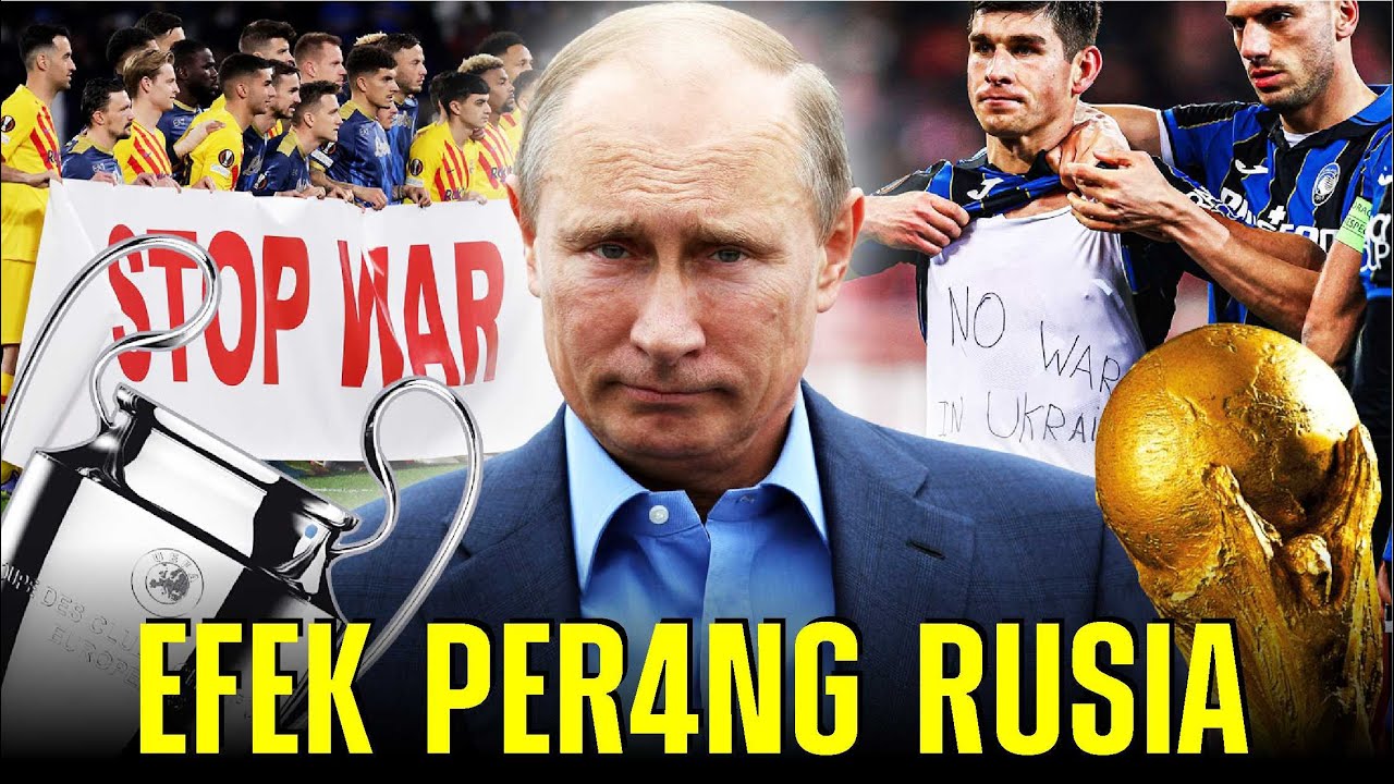 EFEK DARI PER4NG RUSIA TERHADAP DUNIA SEPAK BOLA